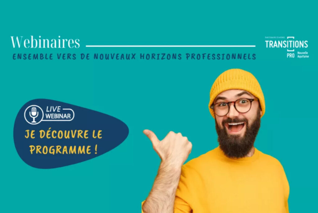 Transitions Pro Nouvelle-Aquitaine organise des webinaires sur les dispositifs pour changer de vie professionnelle